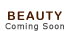 Beauty (Coming Soon)