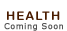 Health (Coming Soon)