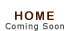 Home (Coming Soon)